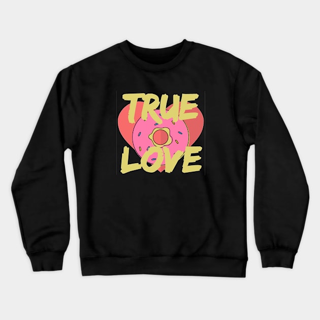 True Love Crewneck Sweatshirt by Kjbargainshop07